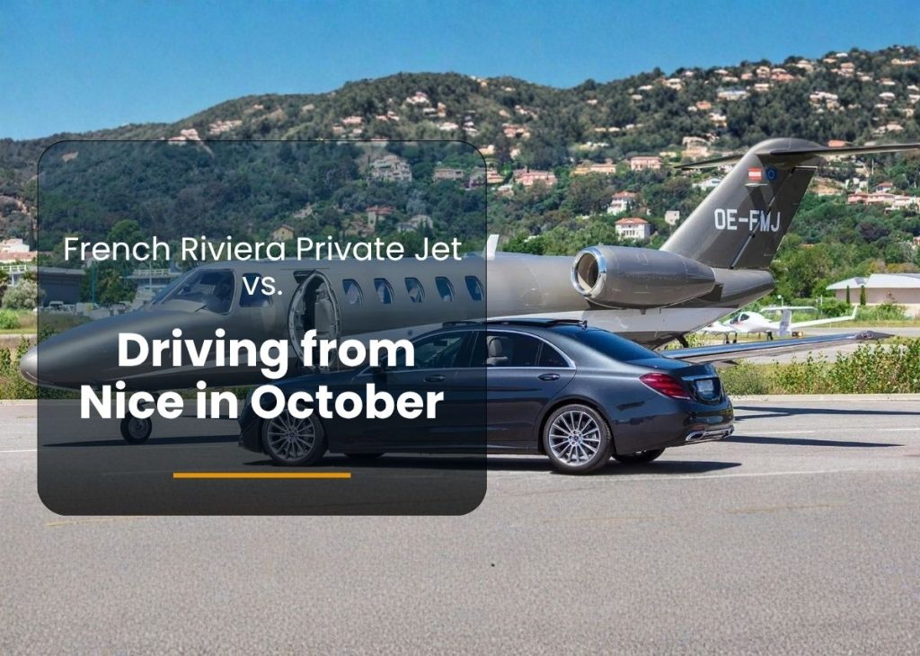 French Riviera Private Jet vs Driving from Nice in October