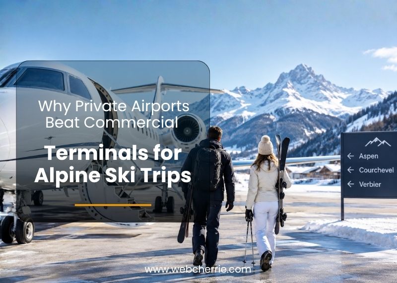 Private Airports Beat Commercial Terminals for Alpine Ski Trip
