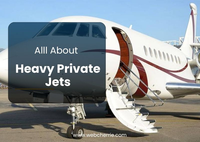 Heavy Private Jets