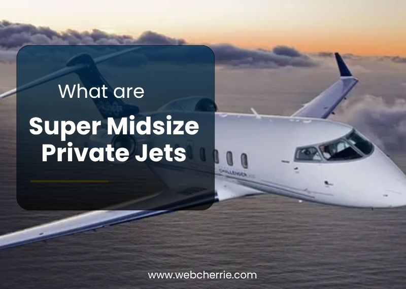 Super Midsize Private Jets